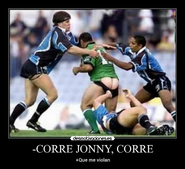 -CORRE JONNY, CORRE - +Que me violan
