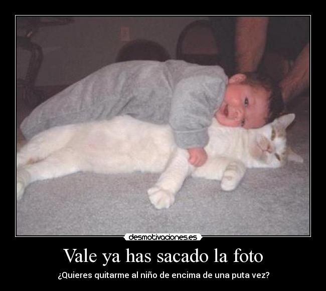 Vale ya has sacado la foto -