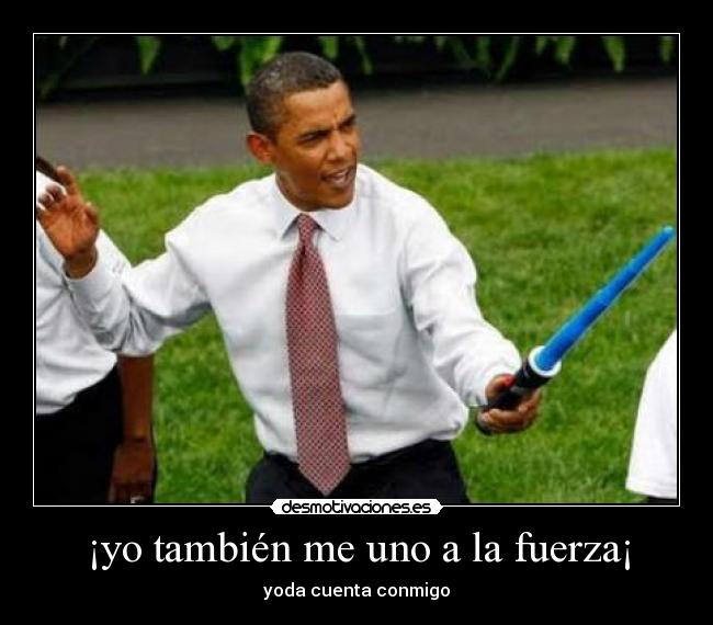 ¡yo también me uno a la fuerza¡ - yoda cuenta conmigo