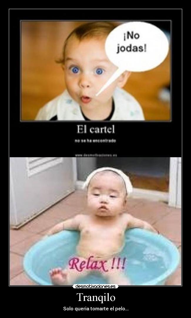 Tranqilo - Solo queria tomarte el pelo...