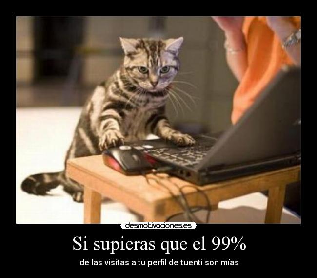 Si supieras que el 99% -