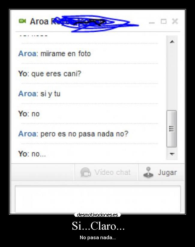 Si...Claro... - No pasa nada...
