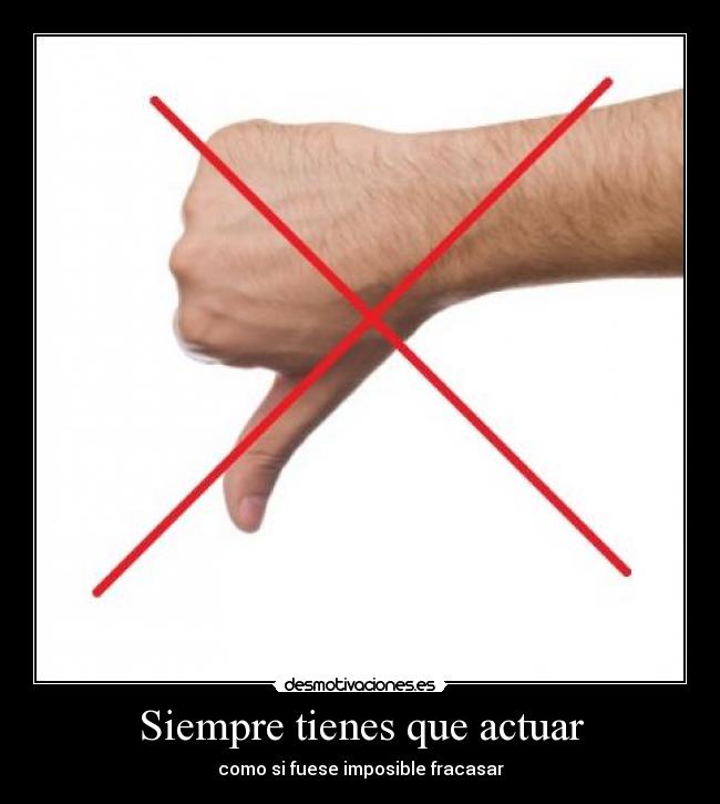 Siempre tienes que actuar -