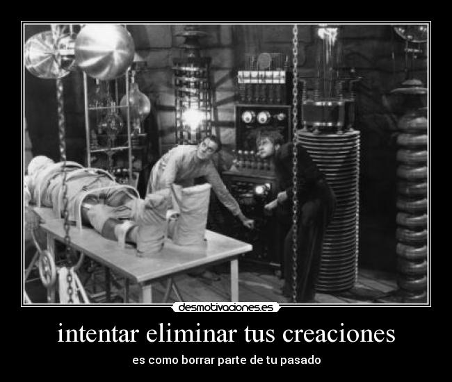 intentar eliminar tus creaciones - es como borrar parte de tu pasado