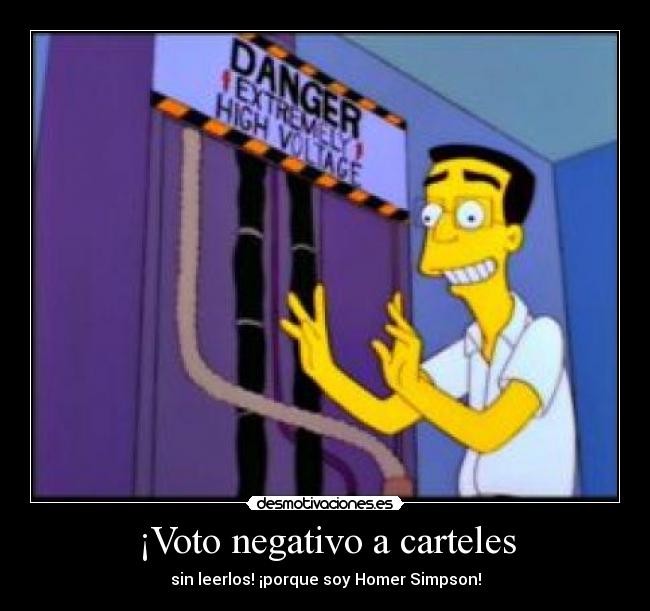 ¡Voto negativo a carteles - sin leerlos! ¡porque soy Homer Simpson!