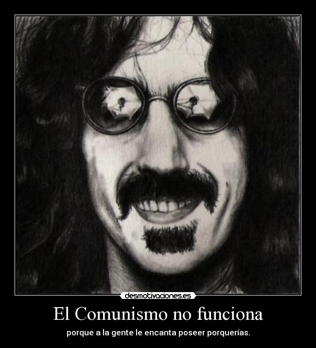 carteles frank zappa comunismo funciona porquerias desmotivaciones
