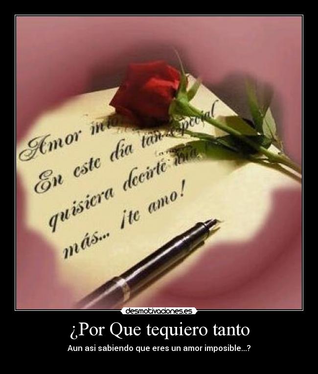 ¿Por Que tequiero tanto -
