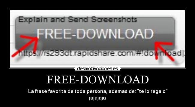 FREE-DOWNLOAD - La frase favorita de toda persona, ademas de: te lo regalo
jajajaja