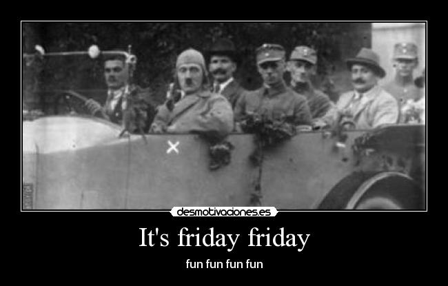 Its friday friday - fun fun fun fun