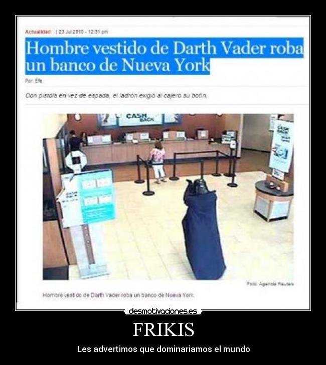 FRIKIS - Les advertimos que dominariamos el mundo