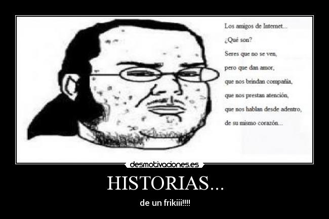 HISTORIAS... - de un frikiii!!!!