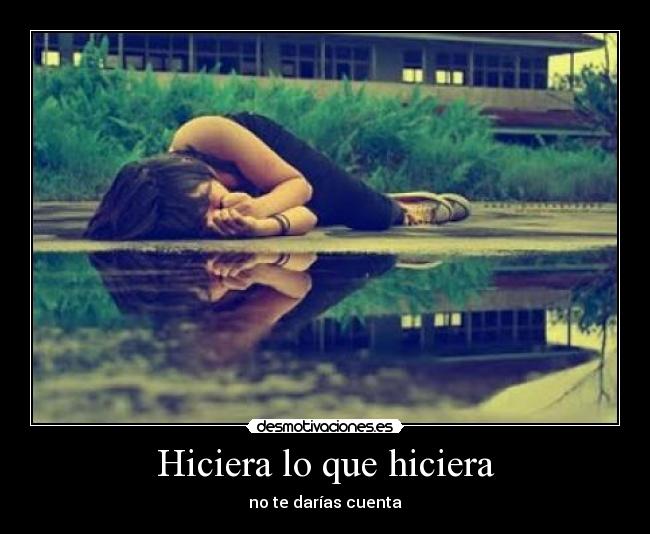 Hiciera lo que hiciera - 