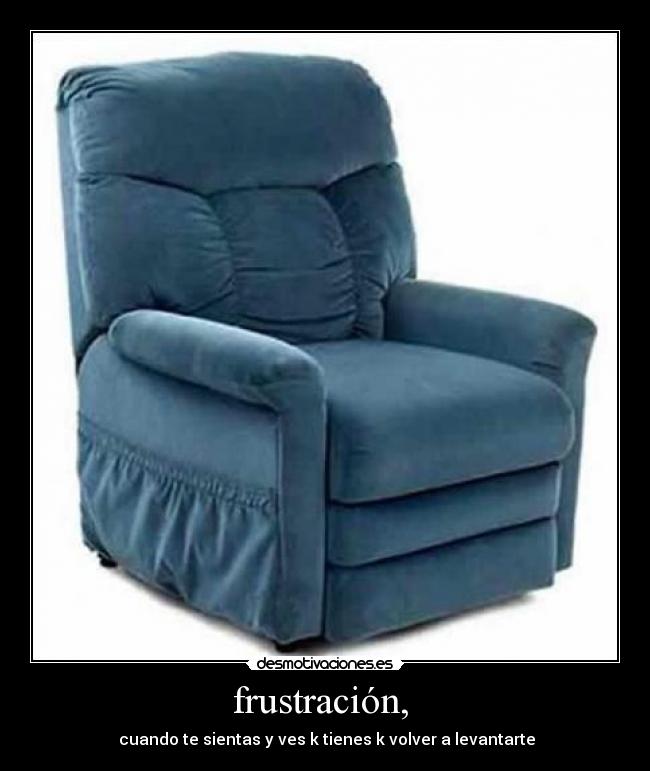 frustración, -