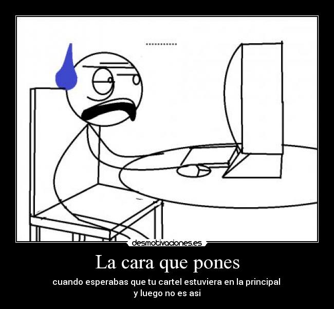 carteles cara cartel desmotivaciones putada principal joder cabron desmotivaciones