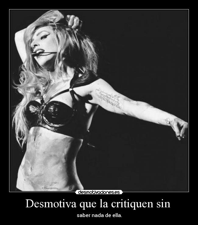 Desmotiva que la critiquen sin - saber nada de ella.