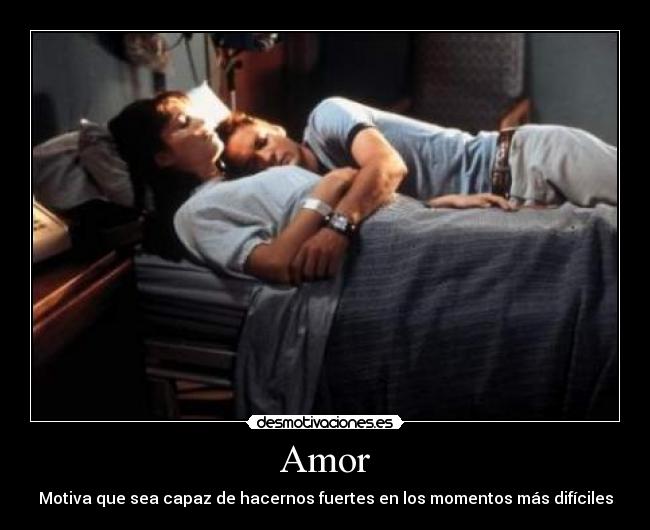 Amor - Motiva que sea capaz de hacernos fuertes en los momentos más difíciles