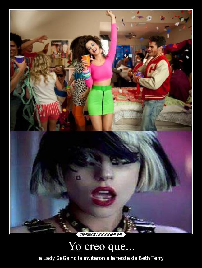 Yo creo que... - a Lady GaGa no la invitaron a la fiesta de Beth Terry