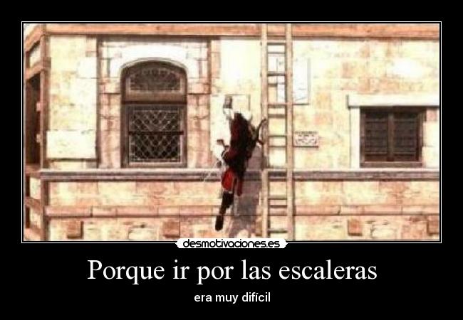 Porque ir por las escaleras - era muy difícil