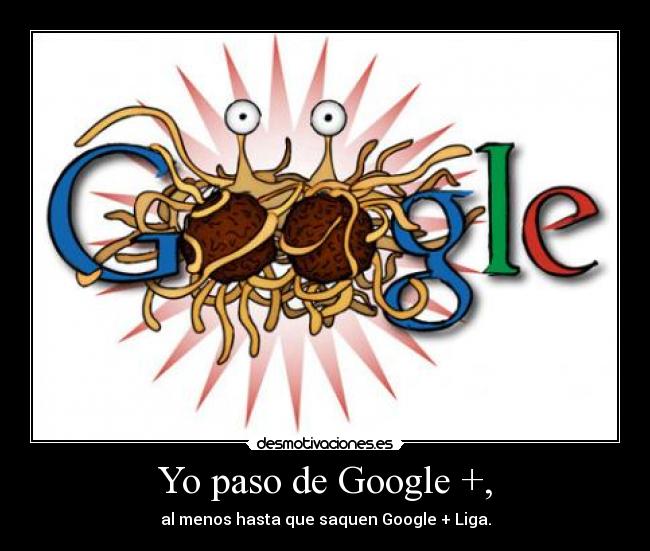 Yo paso de Google +, - al menos hasta que saquen Google + Liga.
