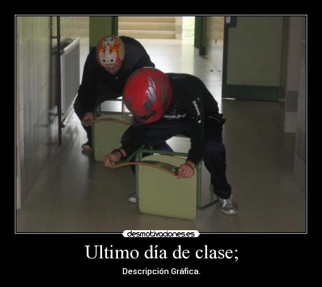 Ultimo día de clase; -