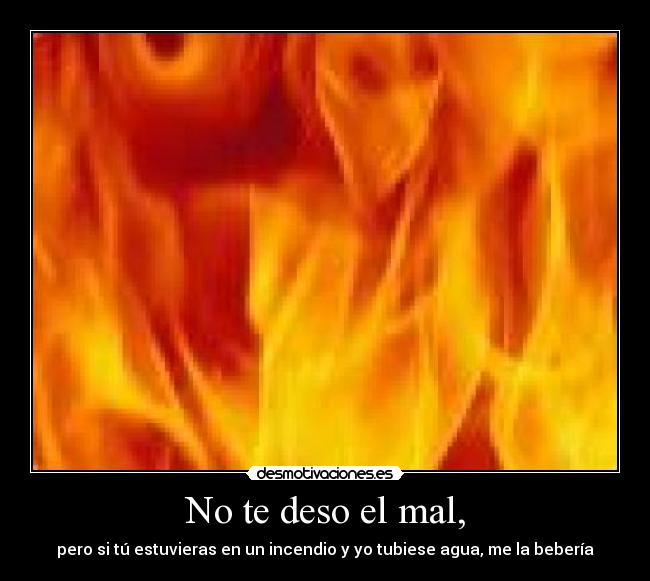 No te deso el mal, - 