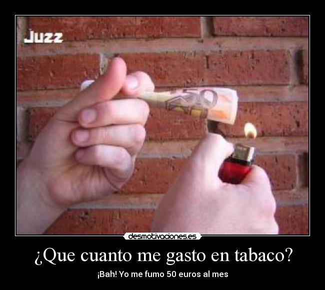¿Que cuanto me gasto en tabaco? -
