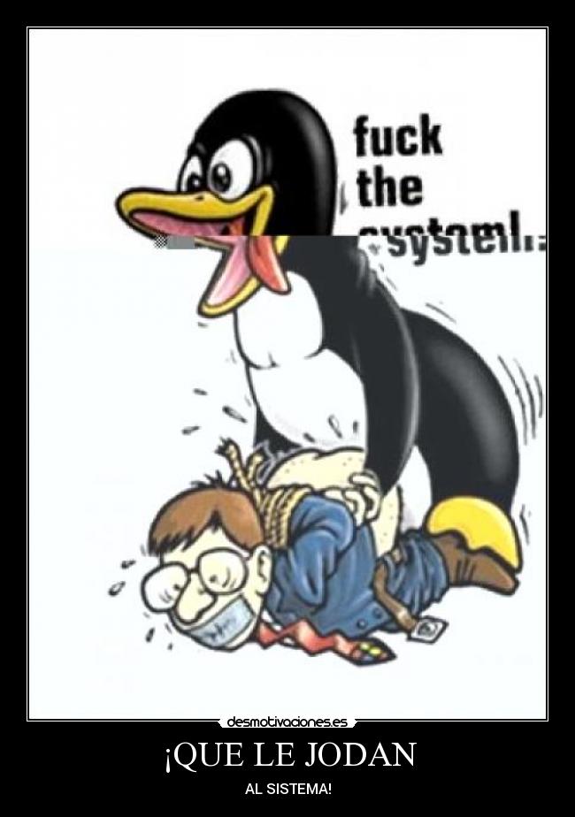 ¡QUE LE JODAN - AL SISTEMA!