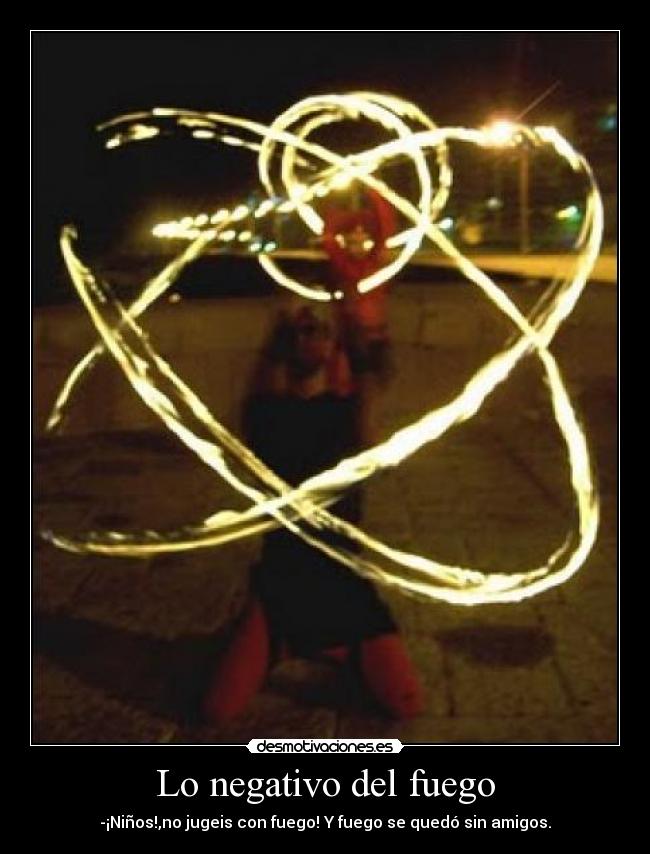 Lo negativo del fuego - 