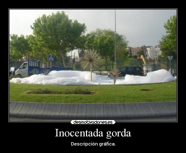 Inocentada gorda - Descripción gráfica.