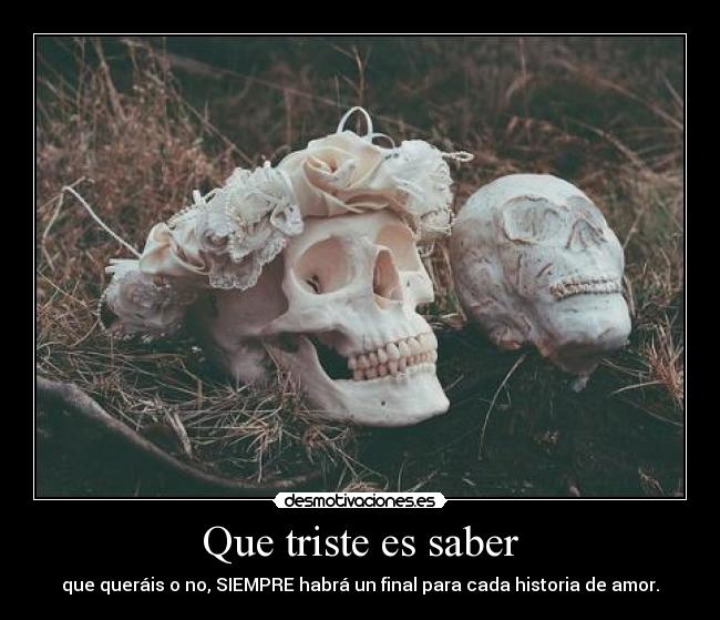 Que triste es saber -