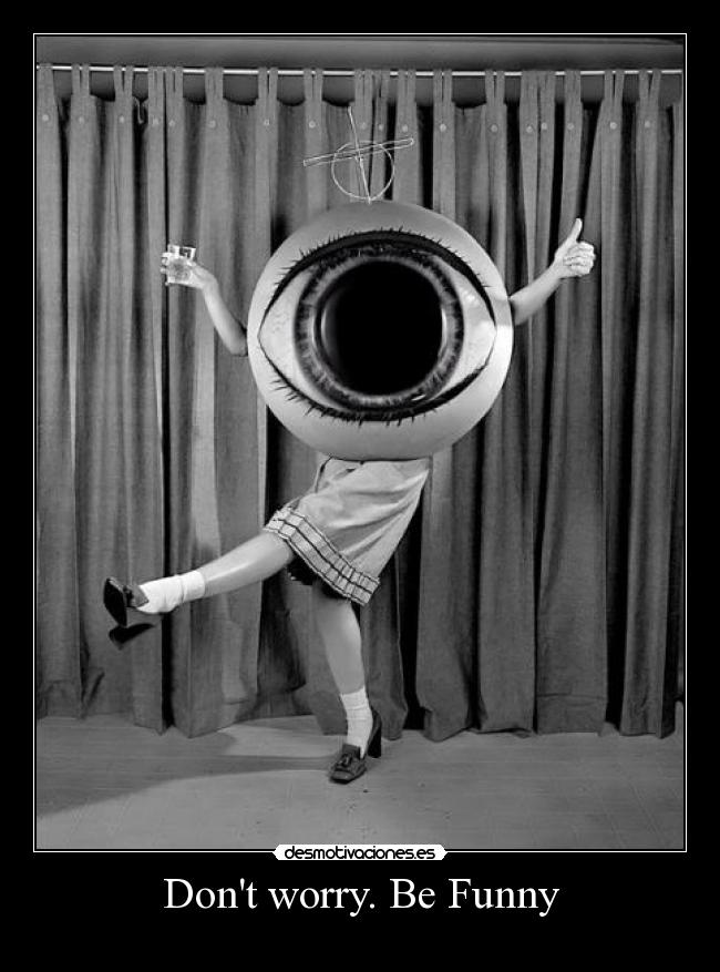 Dont worry. Be Funny - 