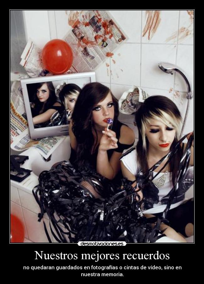 Nuestros mejores recuerdos - no quedaran guardados en fotografías o cintas de vídeo, sino en nuestra memoria.