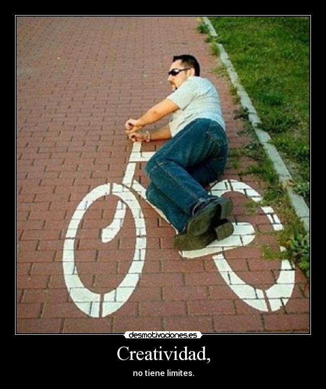 Creatividad, - no tiene limites.