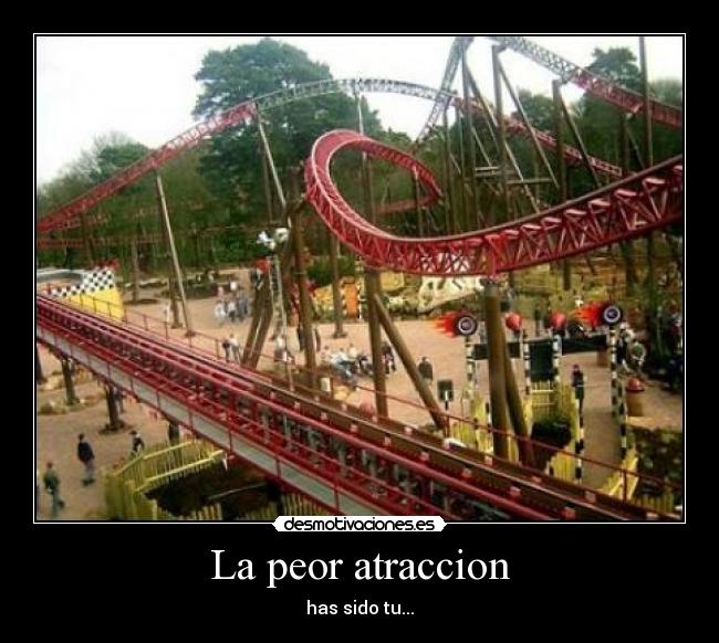 La peor atraccion - has sido tu...