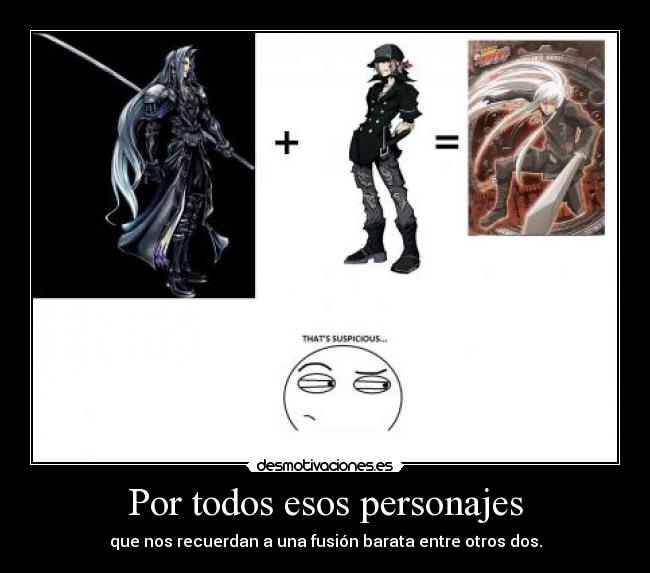 Por todos esos personajes - que nos recuerdan a una fusión barata entre otros dos.