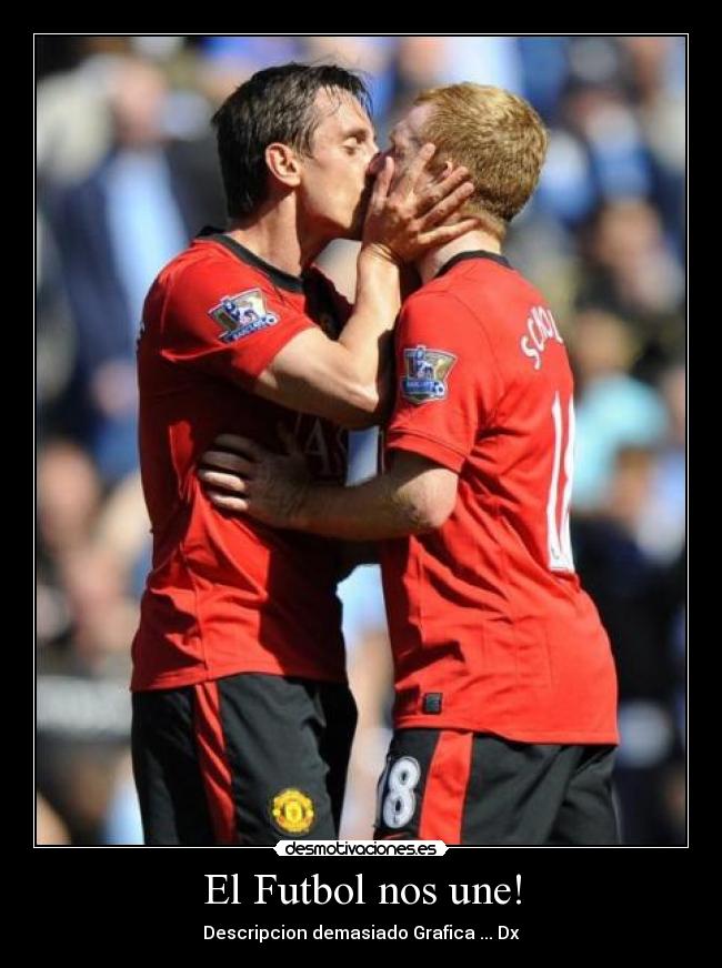 El Futbol nos une! - Descripcion demasiado Grafica ... Dx
