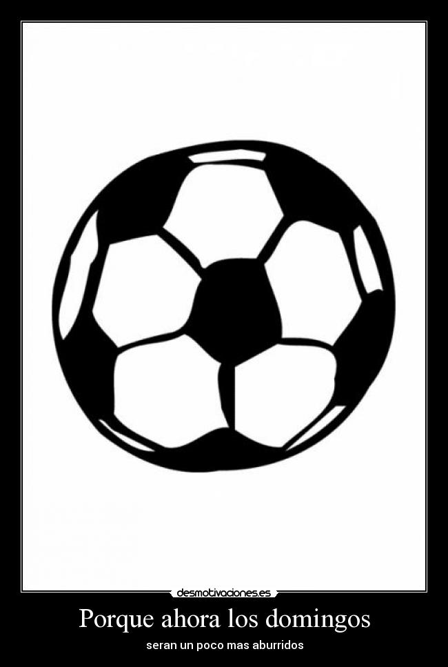Porque ahora los domingos - seran un poco mas aburridos