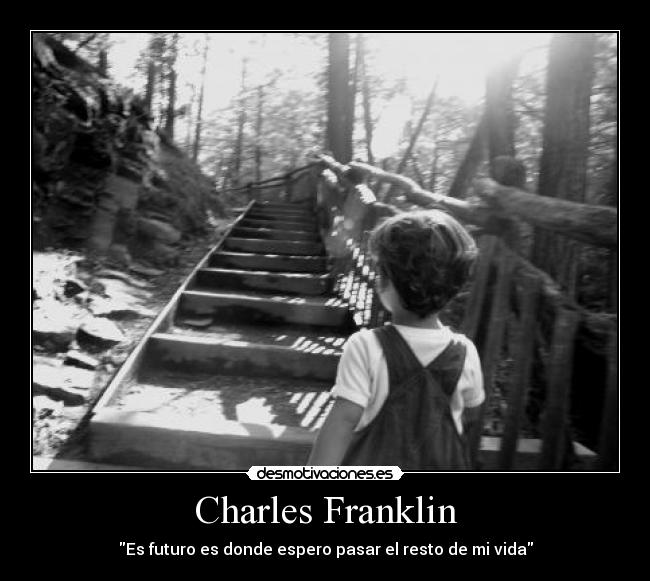 Charles Franklin - Es futuro es donde espero pasar el resto de mi vida