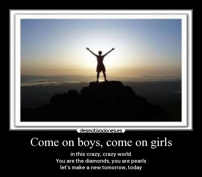 Come on boys, come on girls -