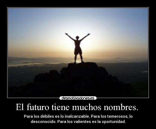 El futuro tiene muchos nombres. -