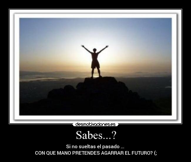 Sabes...? -
