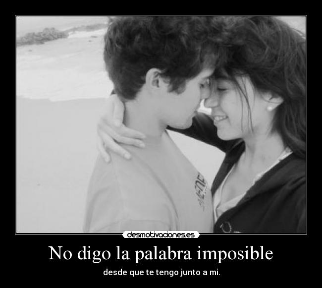 No digo la palabra imposible -
