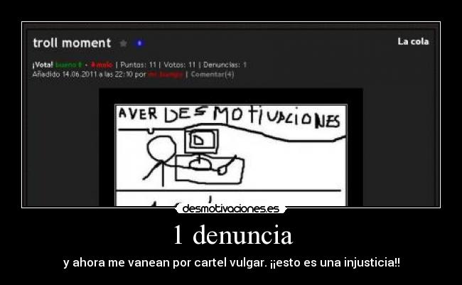 1 denuncia - y ahora me vanean por cartel vulgar. ¡¡esto es una injusticia!!