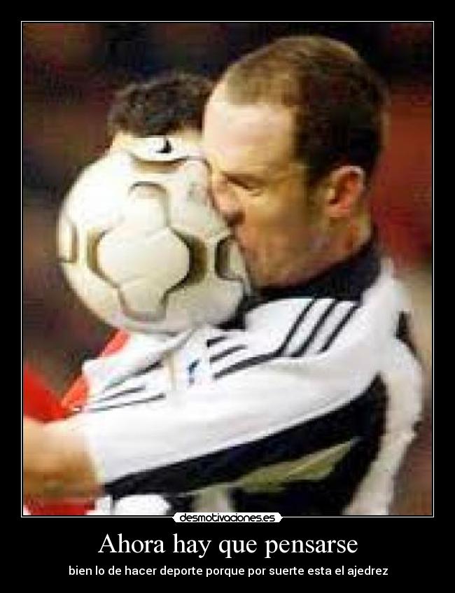 Ahora hay que pensarse - bien lo de hacer deporte porque por suerte esta el ajedrez