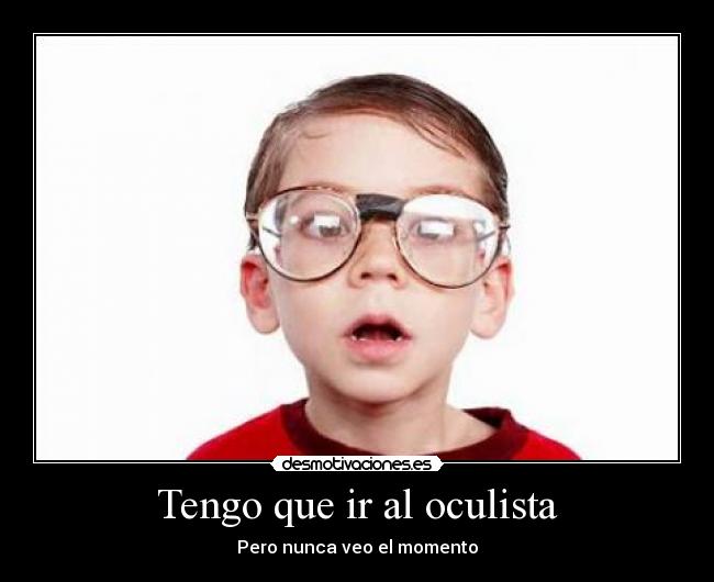 Tengo que ir al oculista -