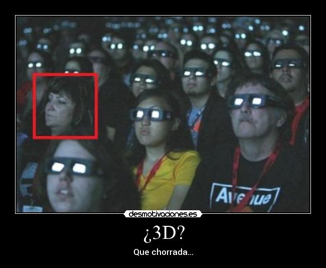 ¿3D? - Que chorrada...