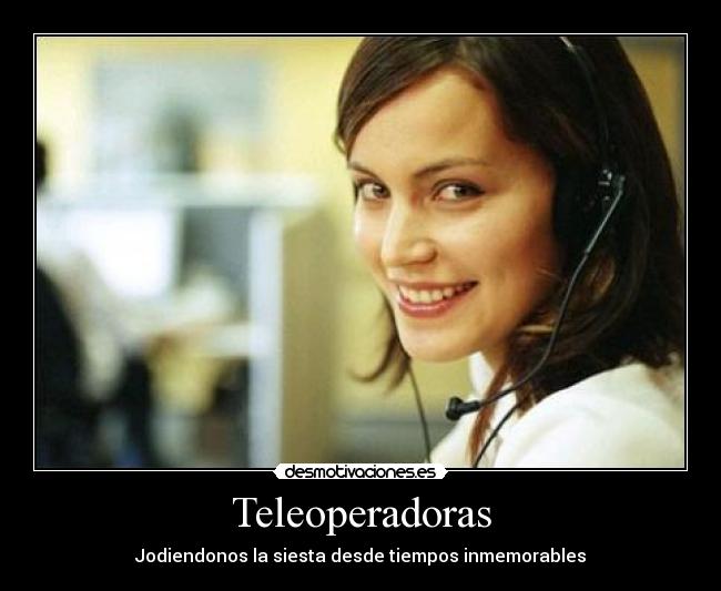 Teleoperadoras - Jodiendonos la siesta desde tiempos inmemorables