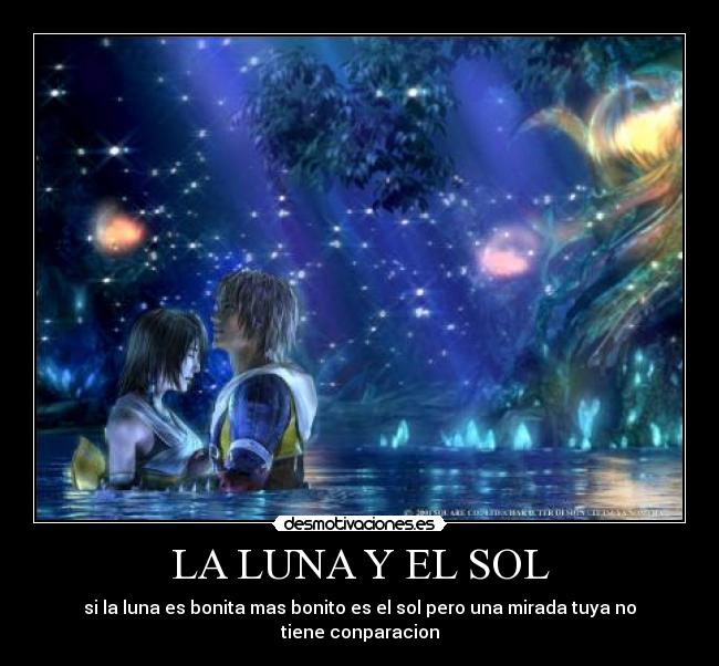 LA LUNA Y EL SOL - si la luna es bonita mas bonito es el sol pero una mirada tuya no tiene conparacion