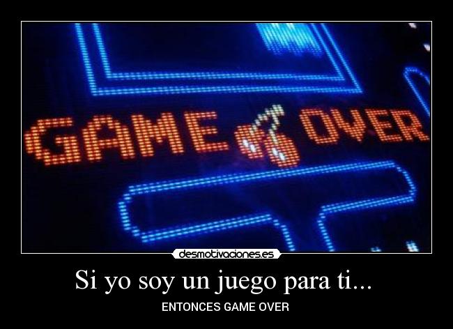 Si yo soy un juego para ti...  - 