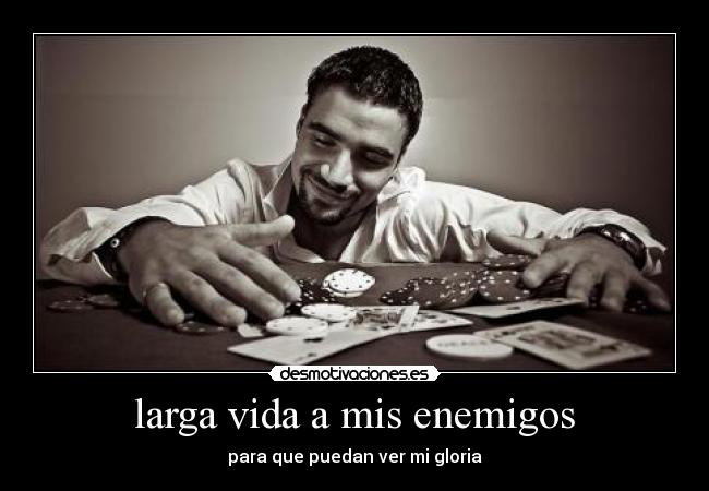 larga vida a mis enemigos -